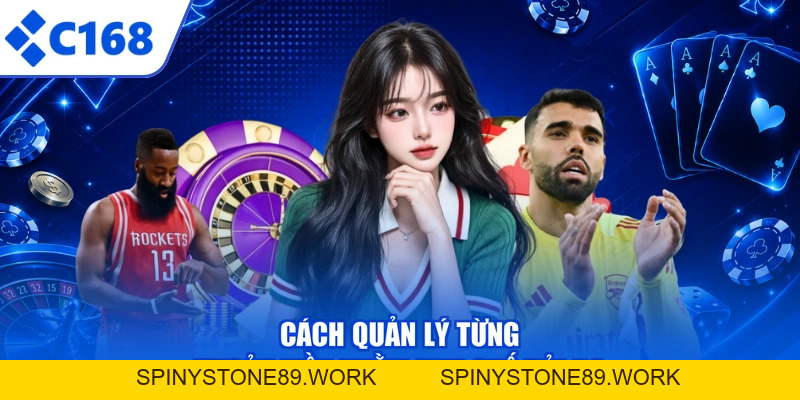 Cách Quản Lý Vốn Khi Cá Cược C168 - Bí Quyết Luôn Bảo Toàn