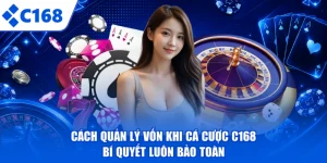 Kinh Nghiệm Cá Cược C168 - Bí quyết thắng lớn, Dễ làm chủ